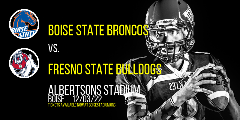 2022 Mountain West Football Championship: Boise State Broncos vs. Fresno State Bulldogs at Albertsons Stadium